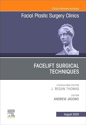 Facelift Surgical Techniques, An Issue of Facial Plastic Surgery Clinics of North America (Volume 28-3) (The Clinics: Surgery, Volume 28-3)
