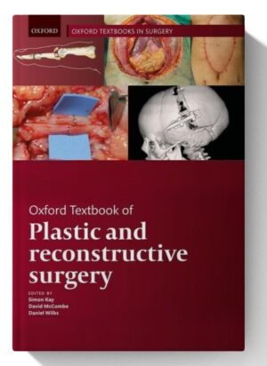 Oxford Textbook of Plastic and Reconstructive Surgery (Oxford Textbooks in Surgery) 1st Edition