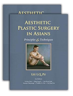 Aesthetic Plastic Surgery in Asians: Principles and Techniques,