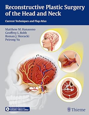 Reconstructive Plastic Surgery of the Head and Neck: Current Techniques and Flap Atlas 1st Edition, Kindle Edition