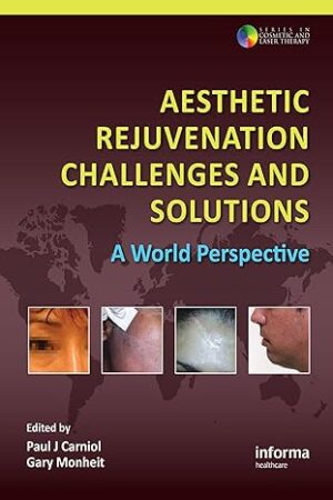 Aesthetic Rejuvenation Challenges and Solutions: A World Perspective (Series in Cosmetic and Laser Therapy) 1st Edition, Kindle Edition